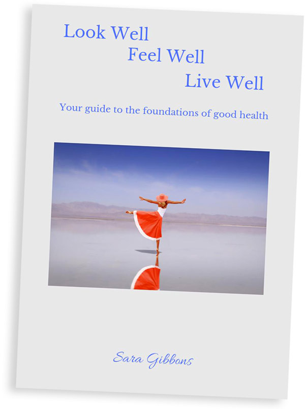 Look Well, Feel Well, Live Well - Your guide to the foundations of good health