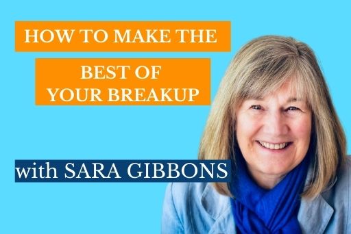How to make the best of your breakup, Sara Gibbons
