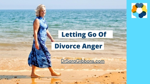 How to let go of anger around your divorce, sara gibbons
